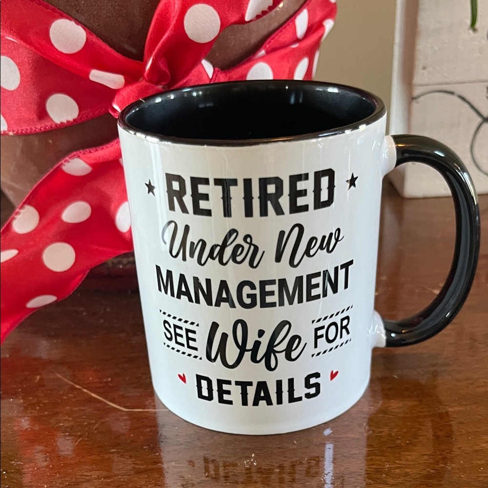 Retired Under New Management See Wife For Details Coffee Mug White Black